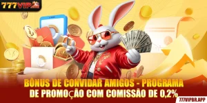 bonus-de-convidar-amigos-programa-de-promoçao-com-comissao-de-0-2
