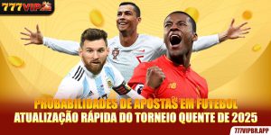 probabilidades-de-apostas-em-futebol-–-atualizaçao-rapida-do-torneio-quente-de-2025